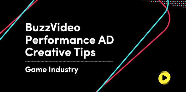 Bytedance、BuzzVideo運用型広告クリエイティブTips初公開